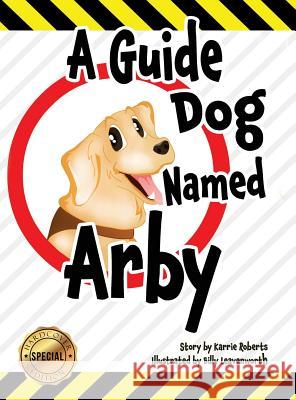 A Guide Dog Named Arby Karrie Roberts 9781683143499 Redemption Press