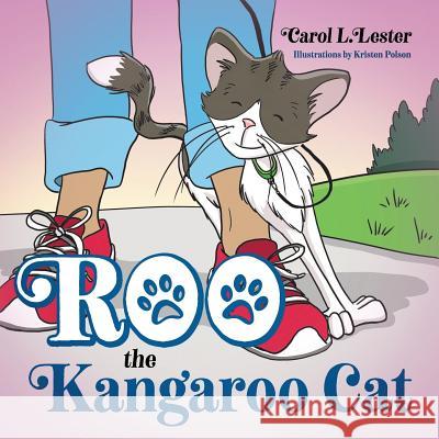 Roo the Kangaroo Cat Carol L Lester, Kristen Polson 9781683148418 Redemption Press