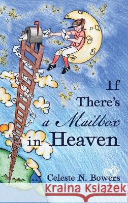 If There's a Mailbox in Heaven Celeste N. Bowers Valentin Melaine 9781683149279 Redemption Press