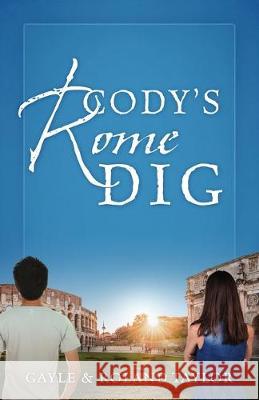 Cody's Rome Dig Gayle Taylor, Roland Taylor 9781683149415 Redemption Press