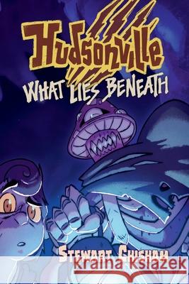 Hudsonville - What Lies Beneath Stewart Chisham Mikesch Muecke Beatriz Rebollo 9781683151494