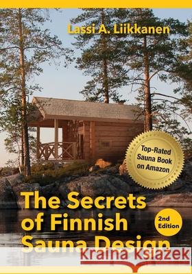 The Secrets of Finnish Sauna Design Lassi Liikkanen Mikesch Muecke Polytekton 9781683151647 Culicidae Architectural Press