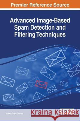 Advanced Image-Based Spam Detection and Filtering Techniques Sunita Vikrant Dhavale 9781683180135 Information Science Reference