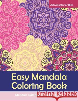 Easy Mandala Coloring Book: Mandala Coloring For Kids Edition For Kids, Activibooks 9781683210337 Activibooks for Kids