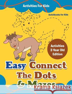 Easy Connect The Dots & Mazes Activities For Kids - Activities 3 Year Old Edition For Kids, Activibooks 9781683210481 Activibooks for Kids
