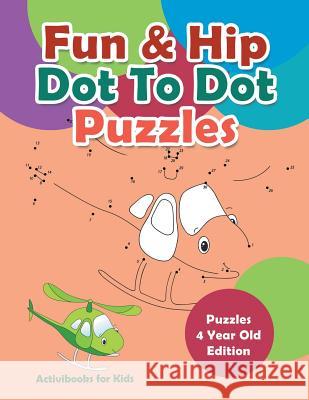 Fun & Hip Dot To Dot Puzzles - Puzzle 4 Year Old Edition For Kids, Activibooks 9781683211372 Activibooks for Kids