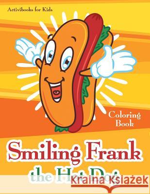 Smiling Frank the Hot Dog Coloring Book Activibooks For Kids   9781683212058 Activibooks for Kids