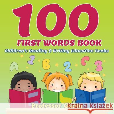 100 First Words Book: Children's Reading & Writing Education Books Professor Gusto   9781683212133 Professor Gusto
