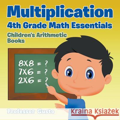 Multiplication 4Th Grade Math Essentials Children's Arithmetic Books Gusto 9781683212157 Professor Gusto