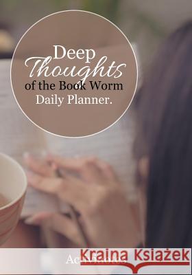 Deep Thoughts of the Book Worm Daily Planner Activinotes   9781683212355 Activinotes