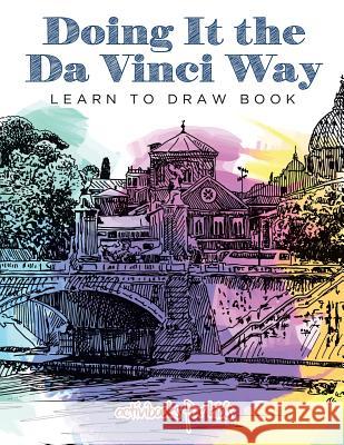 Doing It the Da Vinci Way: Learn to Draw Book Activibooks for Kids   9781683212553 Activibooks for Kids