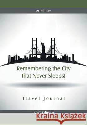 Remembering the City that Never Sleeps! Travel Journal NYC Edition Activinotes 9781683212850 Activinotes