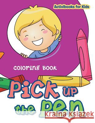 Pick up the Pen Coloring Book Activibooks For Kids 9781683212898 Activibooks for Kids