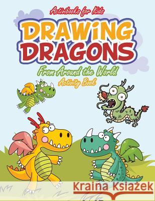 Drawing Dragons From Around the World Activity Book For Kids, Activibooks 9781683213093 Activibooks for Kids