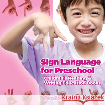 Sign Language for Preschool: Children's Reading & Writing Education Books Professor Gusto 9781683213345 Professor Gusto