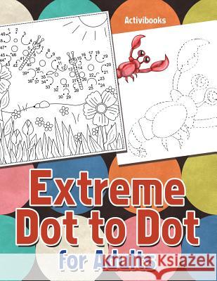 Extreme Dot to Dot for Adults Activibooks   9781683213505 Activibooks