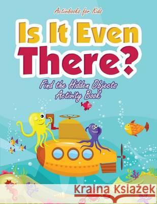 Is It Even There? Find the Hidden Objects Activity Book Activibooks For Kids   9781683213703 Activibooks for Kids