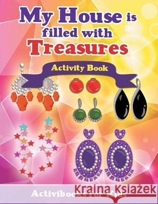 My House is Filled with Treasures Activity Book Activibooks For Kids 9781683215585 Activibooks for Kids