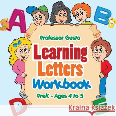 Learning Letters Workbook - PreK - Ages 4 to 5 Gusto, Professor 9781683215738 Professor Gusto