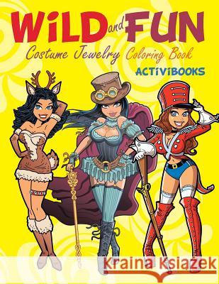 Wild and Fun Costume Jewelry Coloring Book Activibooks   9781683216469 Activibooks
