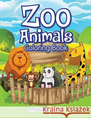 Zoo Animals Coloring Book Activibooks For Kids   9781683216537 Activibooks for Kids