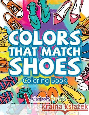 Colors That Match Shoes Coloring Book Activibooks For Kids   9781683216810 Activibooks for Kids