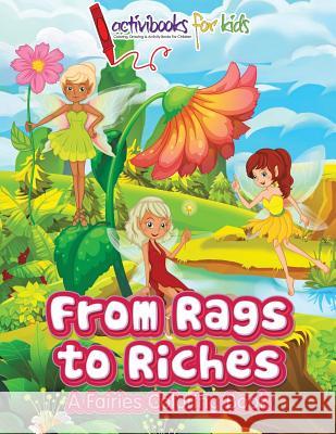 From Rags to Riches: A Fairies Coloring Book Activibooks For Kids   9781683216971 Activibooks for Kids