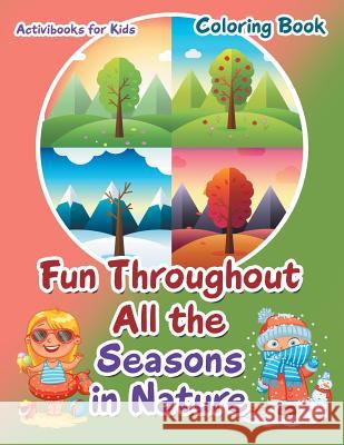 Fun Throughout All the Seasons in Nature Coloring Book Activibooks For Kids   9781683216988 Activibooks for Kids