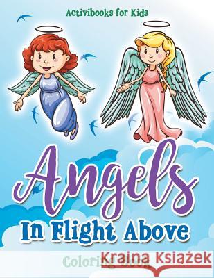 Angels In Flight Above Coloring Book For Kids, Activibooks 9781683217510 Activibooks for Kids