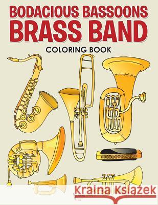 Bodacious Bassoons Brass Band Coloring Book Activibooks For Kids   9781683217596 Activibooks for Kids