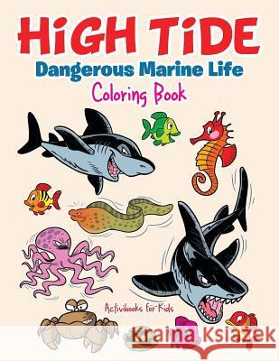 High Tide: Dangerous Marine Life Coloring Book Activibooks For Kids 9781683217800 Activibooks for Kids