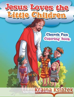 Jesus Loves the Little Children Church Fun Coloring Book Activibooks For Kids   9781683217930 Activibooks for Kids