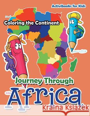 Journey Through Africa: Coloring the Continent Activibooks For Kids   9781683217947 Activibooks for Kids