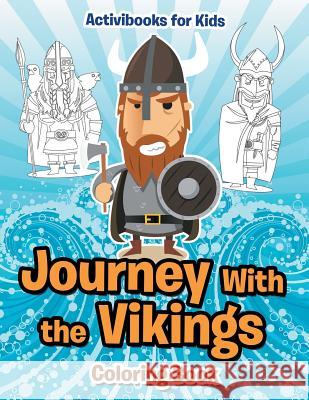 Journey With the Vikings Coloring Book For Kids, Activibooks 9781683217954 Activibooks for Kids