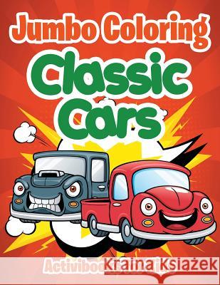 Jumbo Coloring: Classic Cars Activibooks For Kids   9781683217961 Activibooks for Kids