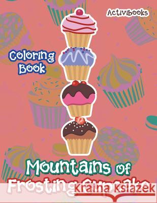 Mountains Of Frosting Cupcake Coloring Book Activibooks 9781683218081 Activibooks