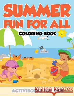Summer Fun for All Coloring Book Activibooks For Kids   9781683218166 Activibooks for Kids