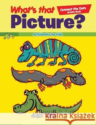 What's That Picture? Connect the Dots Activity Book Activibooks For Kids 9781683218791 Activibooks for Kids