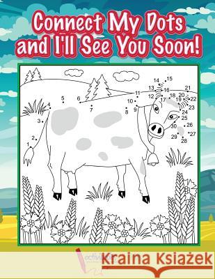 Connect My Dots and I'll See You Soon! Activibooks Fo 9781683218845 Activibooks for Kids