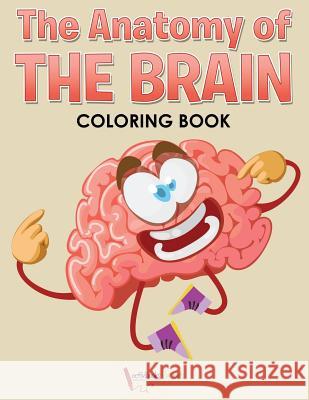 The Anatomy of the Brain Coloring Book Activibooks For Kids   9781683219224 Activibooks for Kids