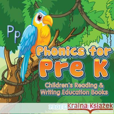 Phonics for Pre K: Children's Reading & Writing Education Books Professor Gusto   9781683219446 Professor Gusto