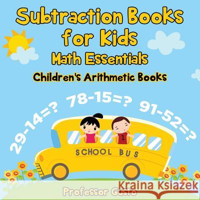 Subtraction Books for Kids Math Essentials Children's Arithmetic Books Professor Gusto   9781683219583 Professor Gusto