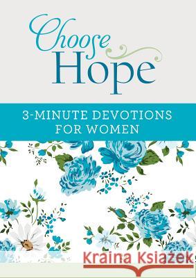 Choose Hope: 3-Minute Devotions for Women Compiled by Barbour Staff 9781683221746 Barbour Publishing