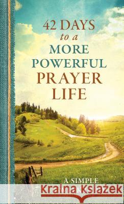 42 Days to a More Powerful Prayer Life: A Simple 6-Week Guide Glenn Hascall 9781683223122 