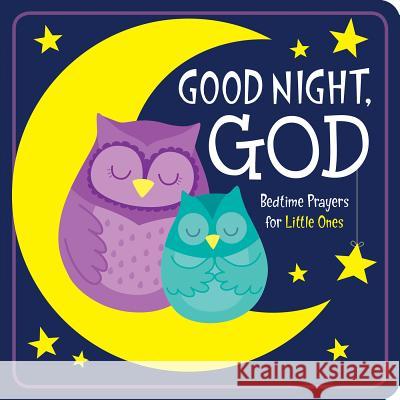 Good Night, God: Bedtime Prayers for Little Ones Kim Mitz Karen Mitz Twin Sisters(r) 9781683225836 Shiloh Kidz