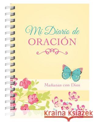 Mi Diario de Oración: Mañanas Con Dios Compiled by Barbour Staff 9781683225911 Barbour Publishing