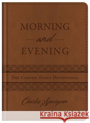 Morning and Evening: The Classic Daily Devotional Charles Spurgeon 9781683227243