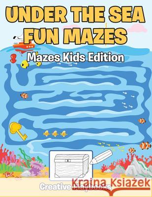 Under the Sea Fun Mazes Mazes Kids Edition Creative Playbooks 9781683230458 Creative Playbooks