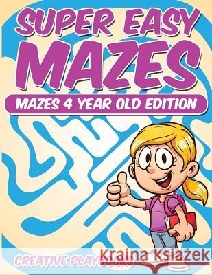 Super Easy Mazes Mazes 4 Year Old Edition Creative Playbooks   9781683230496 Creative Playbooks