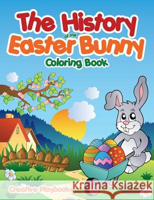 The History of the Easter Bunny Coloring Book Creative Playbooks 9781683230717 Creative Playbooks